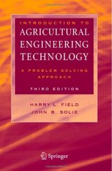 Book Cover: Introduction to Agricultural Engineering Technology: A Problem Solving Approach by Harry Field, John Solie