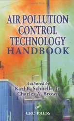 Air Pollution Control Technology Handbook by Karl B. Schnelle Jr., Charles A. Brown