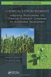 Book Cover: Chemicals from Biomass: Integrating Bioprocesses into Chemical Production Complexes for Sustainable Development by Debalina Sengupta, Ralph W. Pike