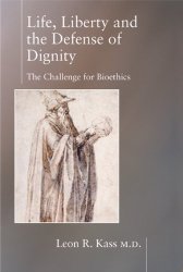 Book Cover: Life, Liberty and the Defense of Dignity: The Challenge for Bioethics