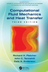 Computational Fluid Mechanics And Heat Transfer (Series in Computational Methods and Physical Processes in Mechanics and Thermal Sciences)