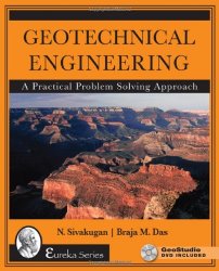 Book Cover: Geotechnical Engineering: A Practical Problem Solving Approach by Nagaratnam Sivakugan, Braja M. Das