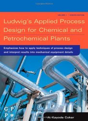 Book Cover: Ludwig's Applied Process Design for Chemical and Petrochemical Plants by A. Kayode Coker PhD