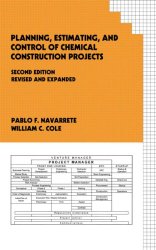 Book Cover: Planning, Estimating, and Control of Chemical Construction Projects by Pablo F. Navarrete, William C. Cole