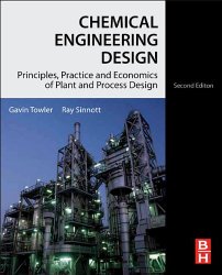 Book Cover: Chemical Engineering Design: Principles, Practice and Economics of Plant and Process Design by Gavin Towler, R K Sinnott