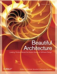 Book Cover: Beautiful Architecture: Leading Thinkers Reveal the Hidden Beauty in Software Design