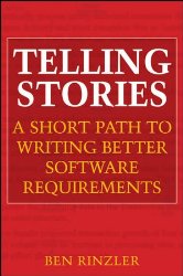Book Cover: Telling Stories: A Short Path to Writing Better Software Requirements
