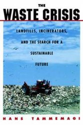Book Cover: The Waste Crisis: Landfills, Incinerators, and the Search for a Sustainable Future