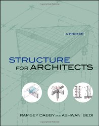 Structure for Architects: A Primer by Ramsey Dabby, Ashwani Bedi